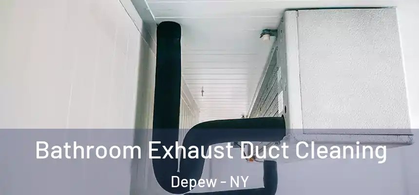 Bathroom Exhaust Duct Cleaning Depew - NY