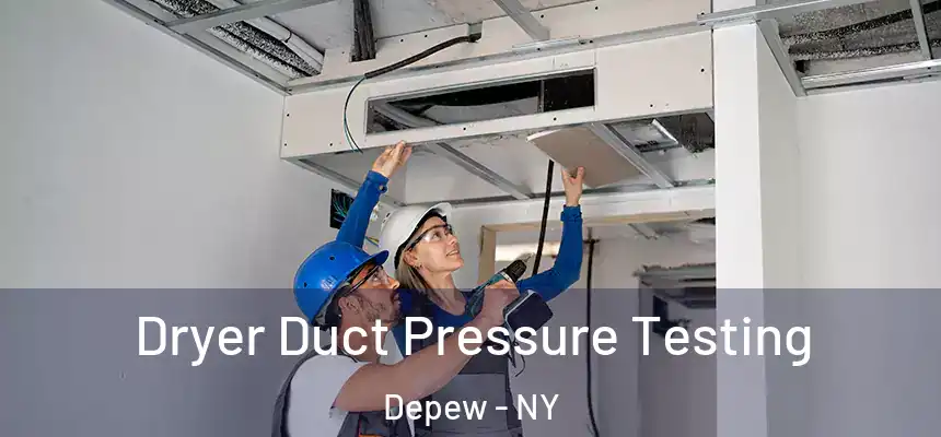 Dryer Duct Pressure Testing Depew - NY