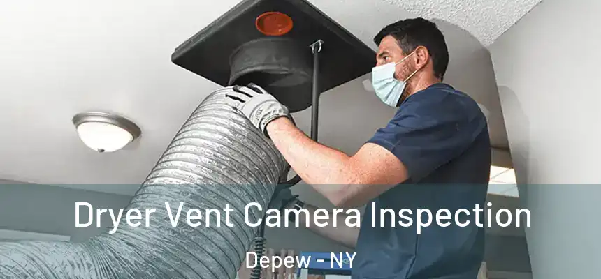 Dryer Vent Camera Inspection Depew - NY