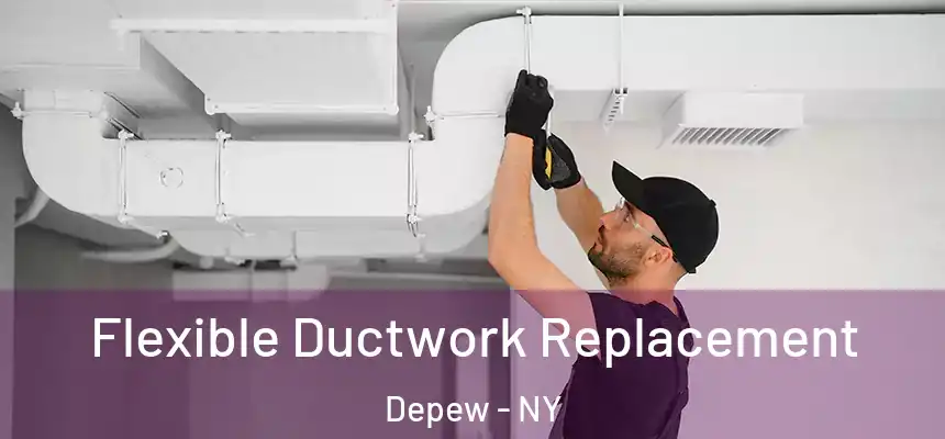 Flexible Ductwork Replacement Depew - NY