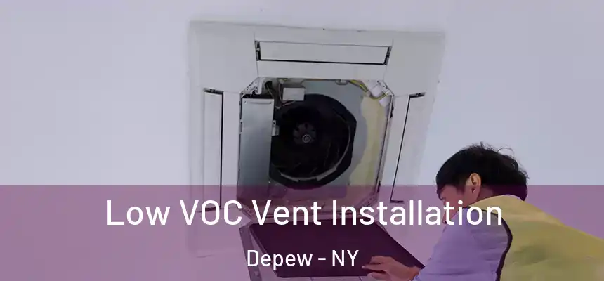  Low VOC Vent Installation Depew - NY