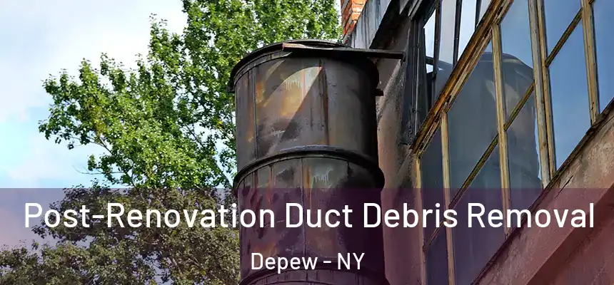  Post-Renovation Duct Debris Removal Depew - NY