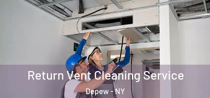 Return Vent Cleaning Service Depew - NY