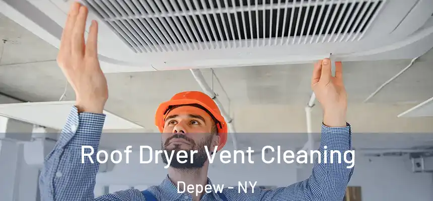  Roof Dryer Vent Cleaning Depew - NY